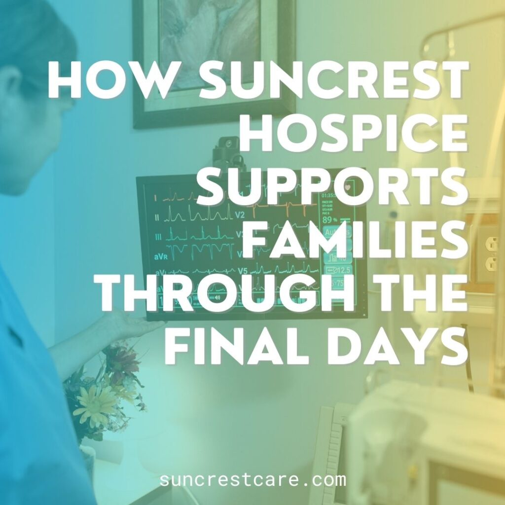How Suncrest Hospice supports families