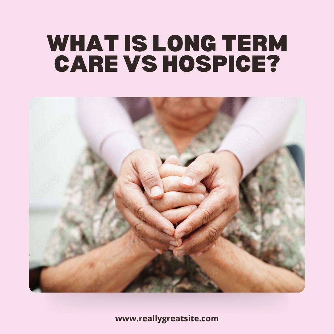 What Is the Difference Between Hospice Care and Long-Term Care?