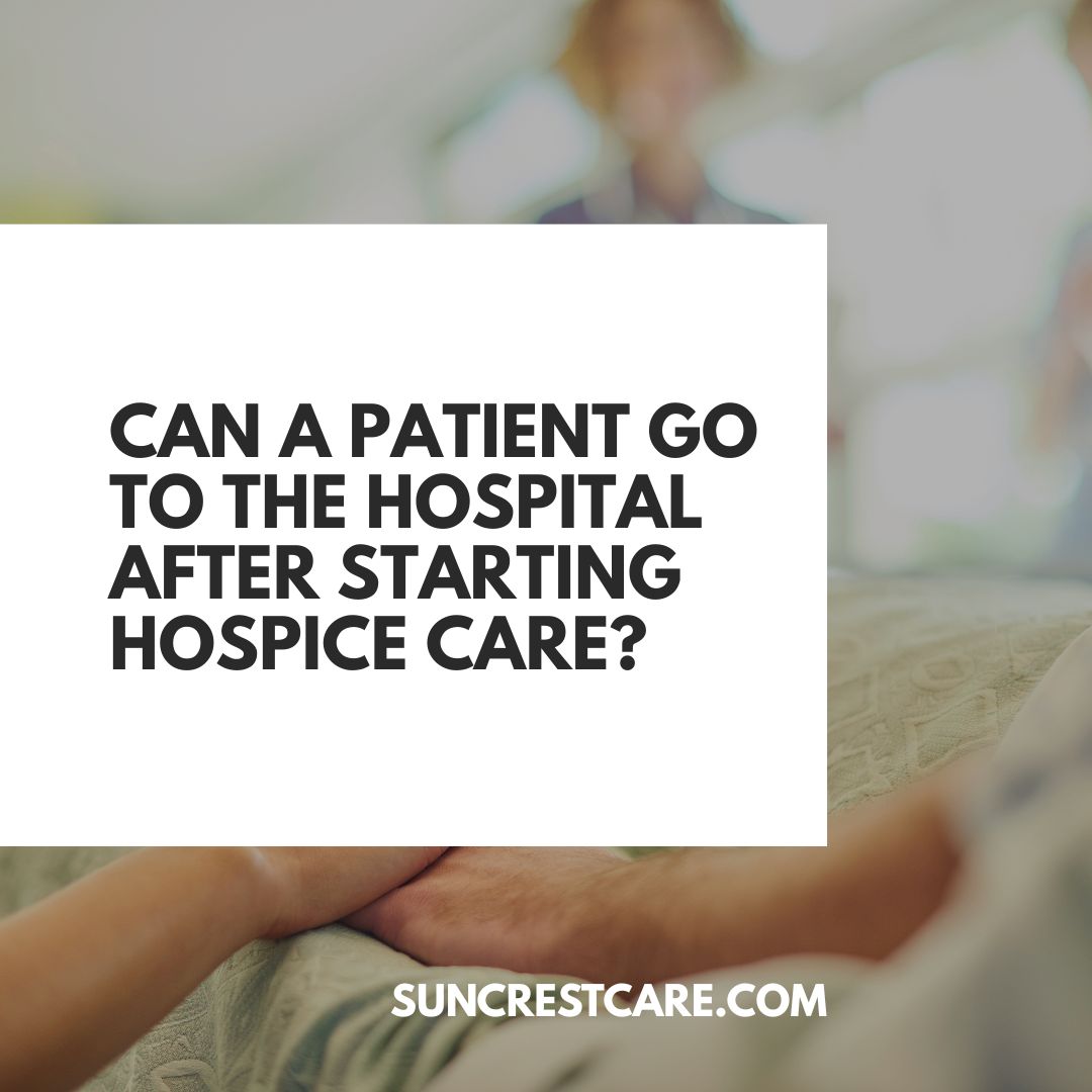 Can a Patient Go to the Hospital After Starting Hospice Care?