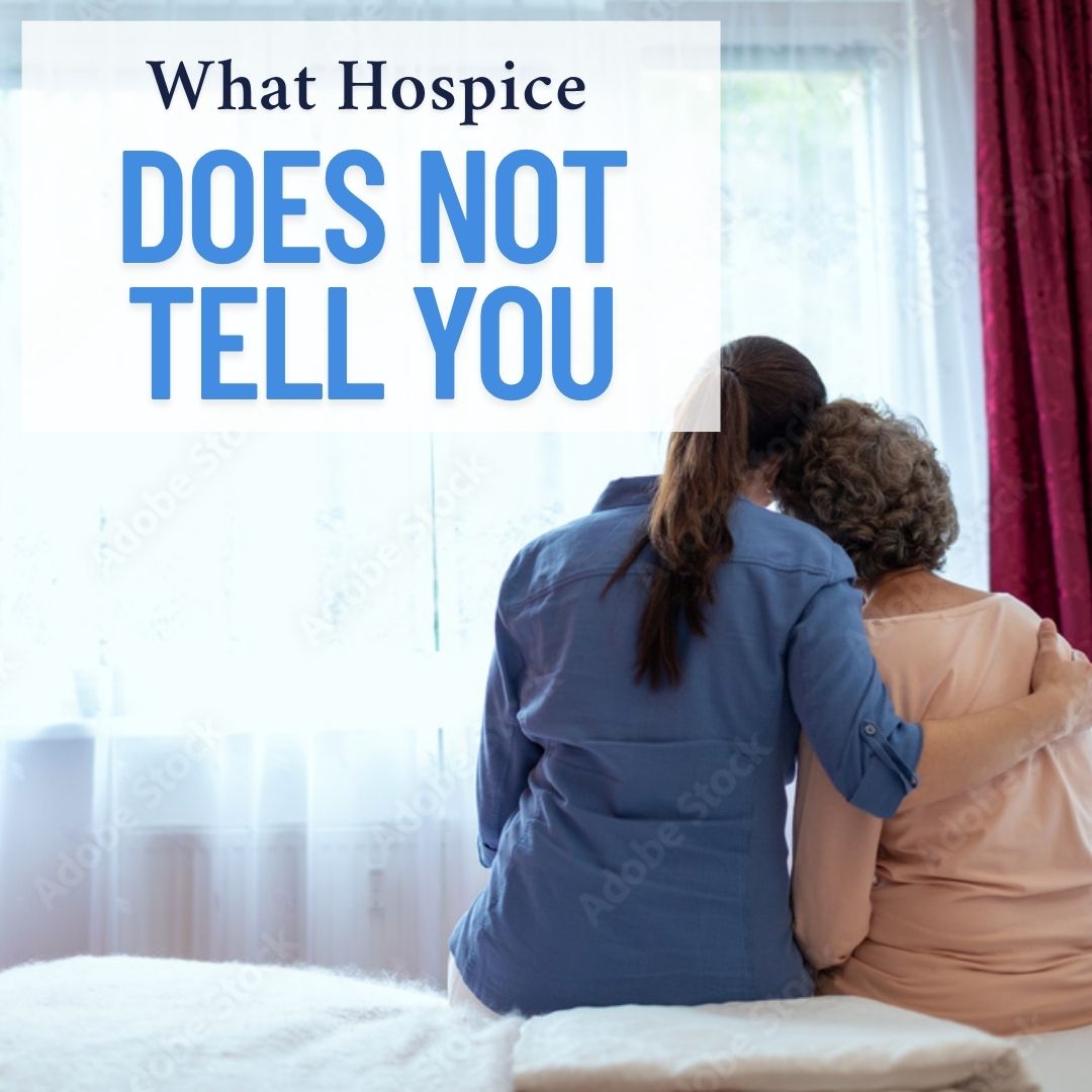 What Hospice Does Not Tell You | What Families Wish They Knew