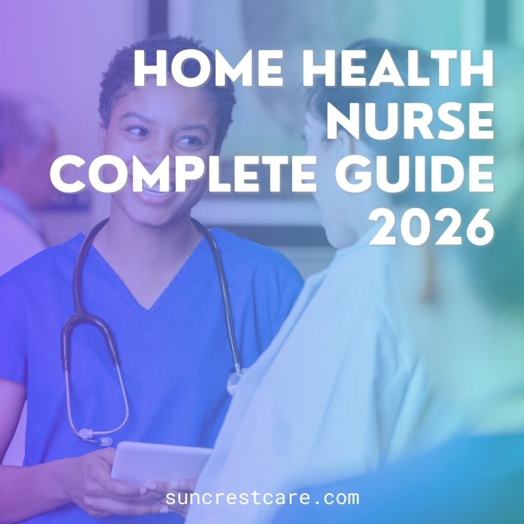 Home Health Nurse Complete Guide 2026
