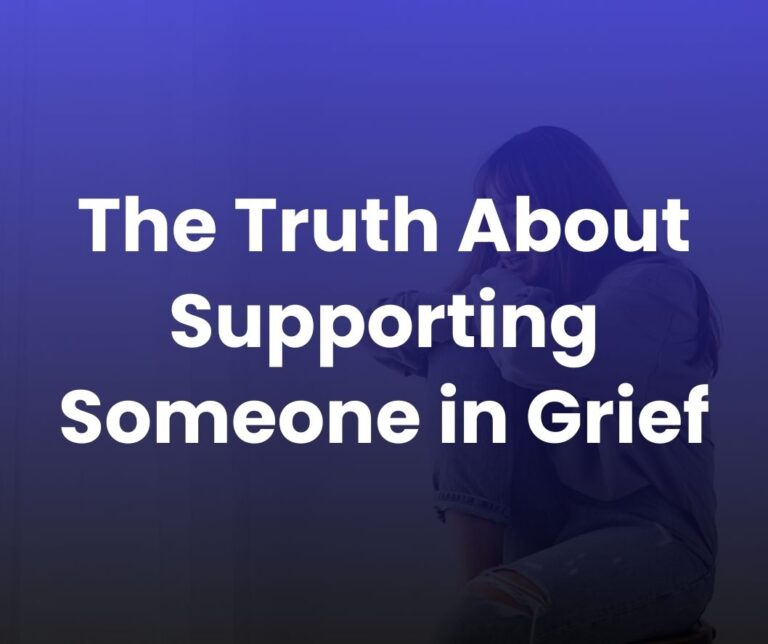 The truth about supporting someone in grief