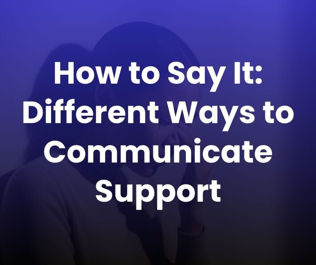 different ways to communicate support