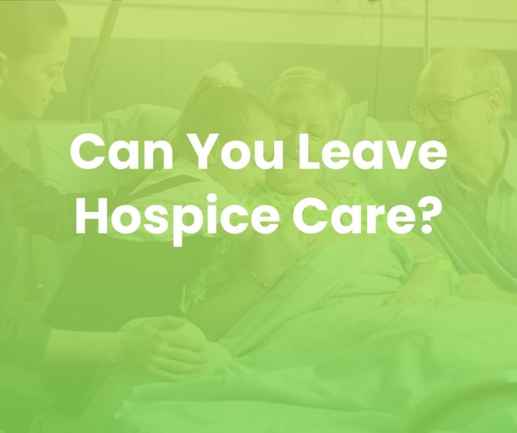 Can You Leave Hospice Care