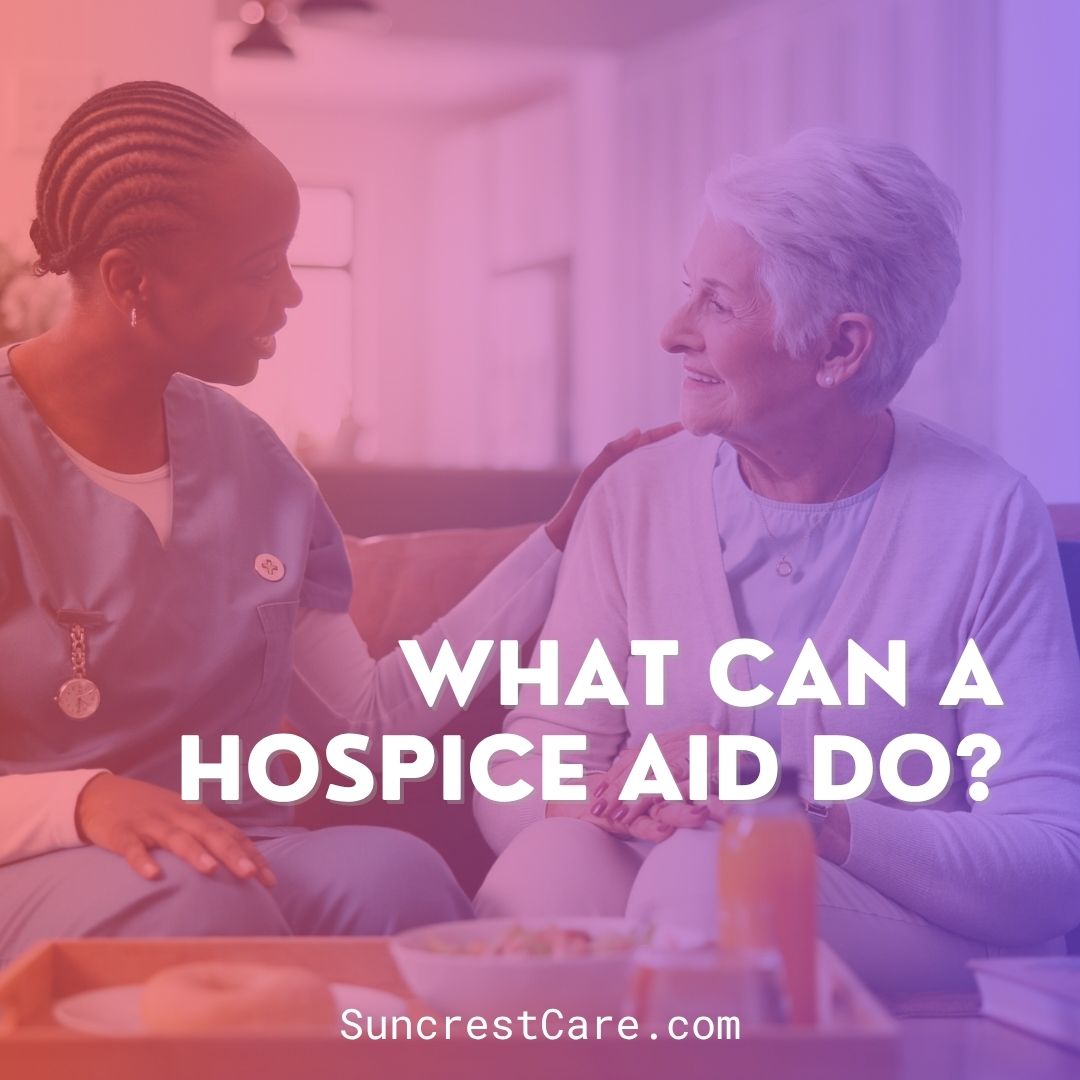 What can a hospice aide do?