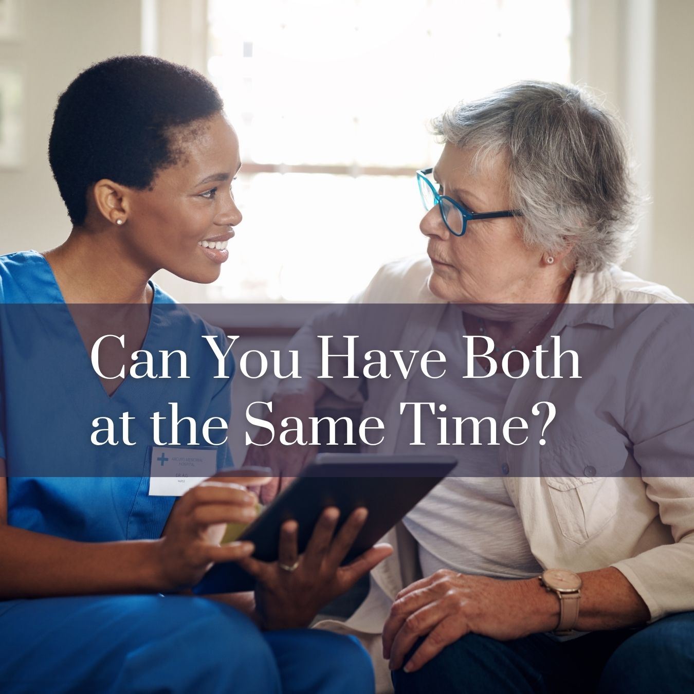 Can you have both home health care and home care at the same time