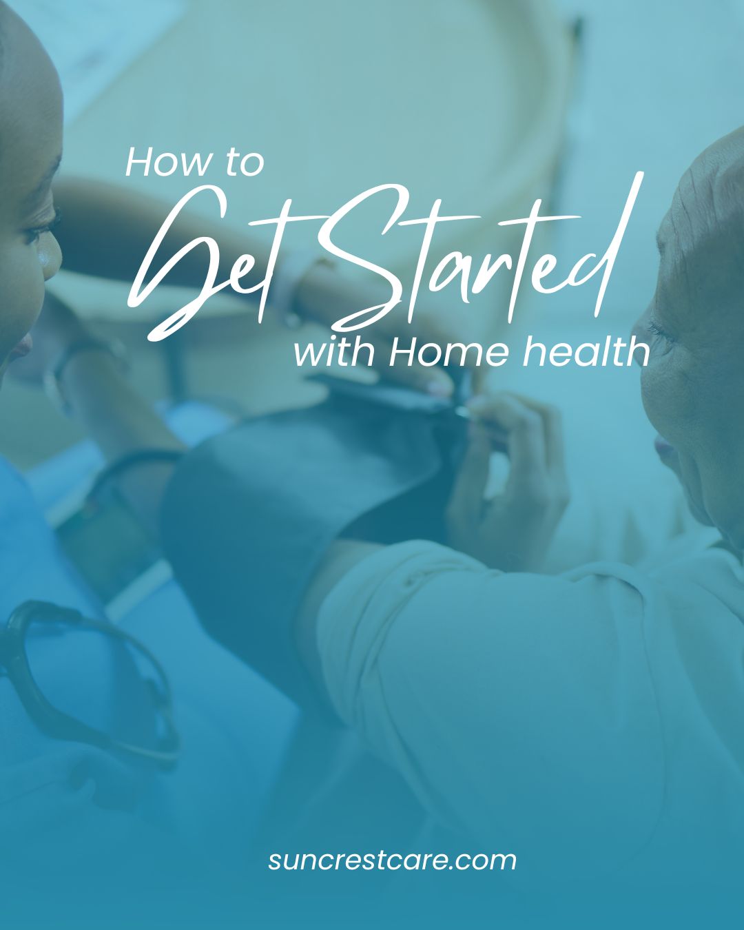 How to get started with home health care