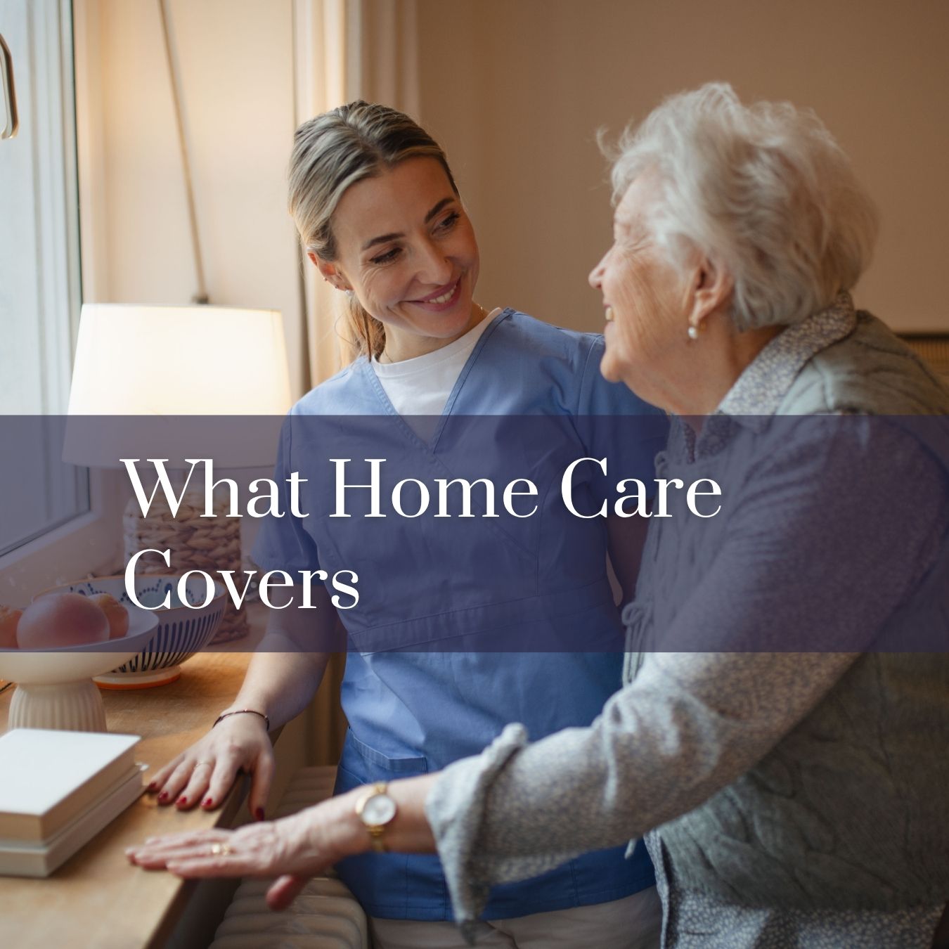 What home care covers