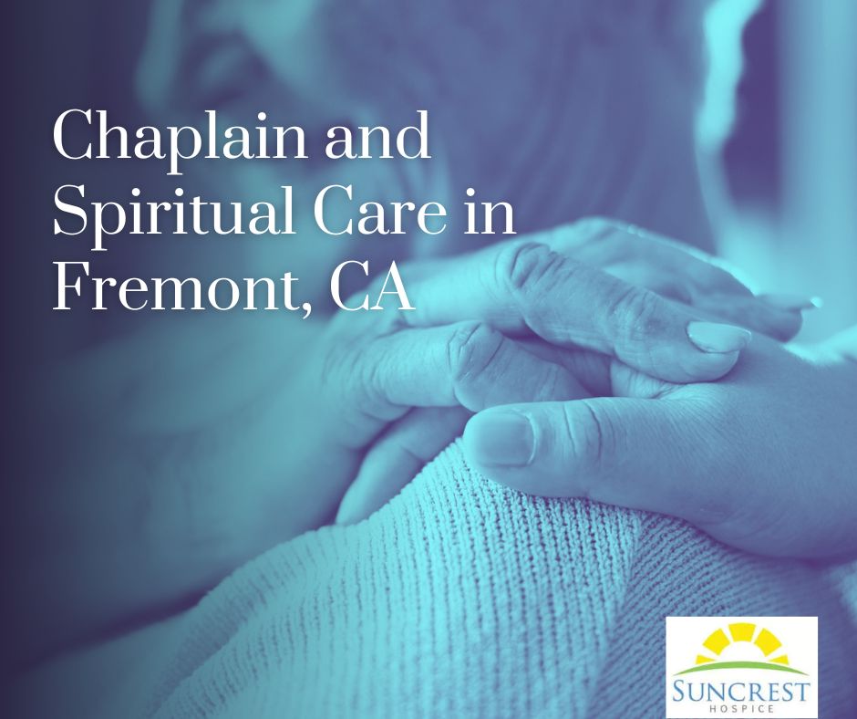Chaplain and Spiritual Care in Fremont, CA