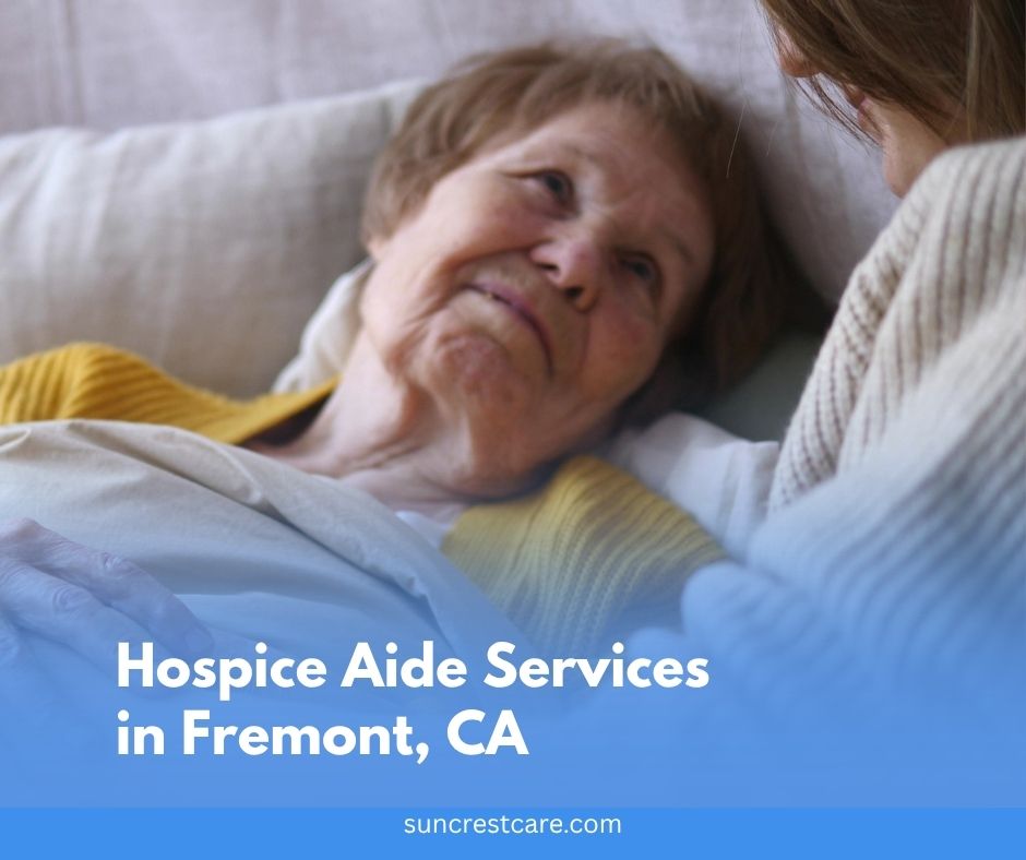 Hospice Aide Services in Fremont, CA