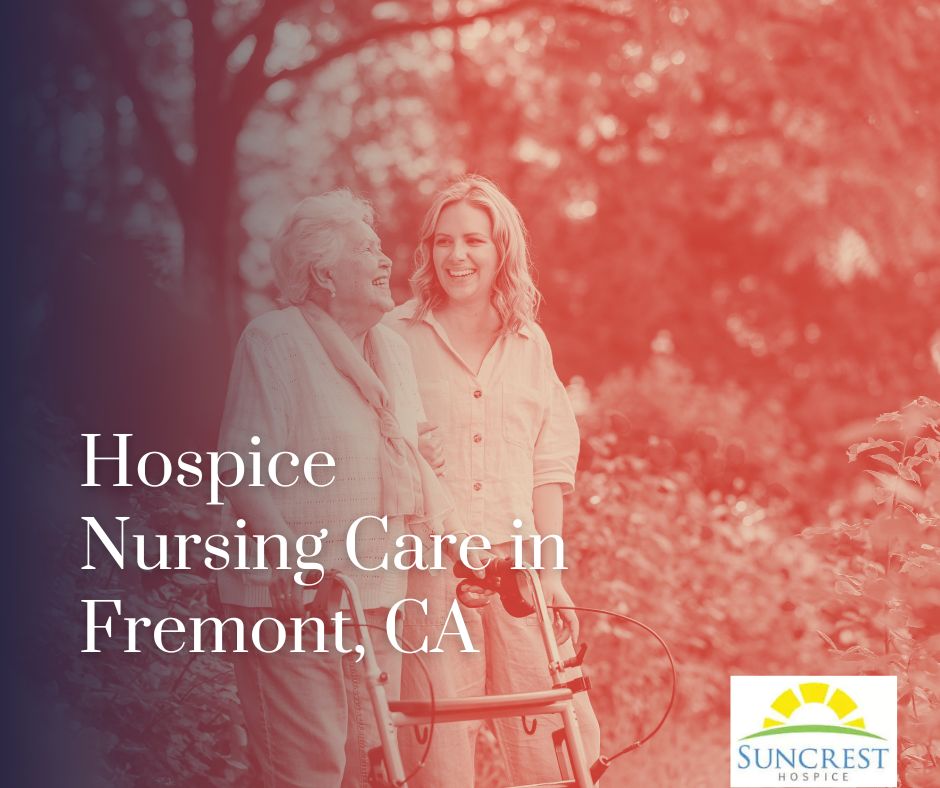 Hospice Nursing Care in Fremont, CA