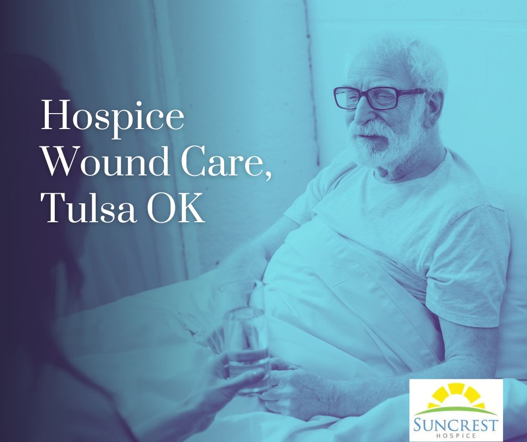 Hospice wound care in Tulsa, Oklahoma